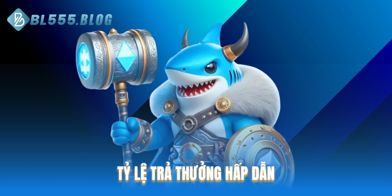Tỷ lệ trả thưởng hấp dẫn tại Bắn cá BL555